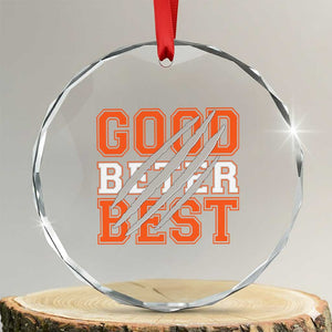 Good Better Best CFB Inspirational Crystal Glass Ornament Claw Scratch Graphic for Sports Fan TS02 Transparent Glass 3'' Circle Print Your Wear