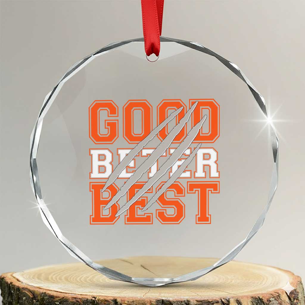 Good Better Best CFB Inspirational Crystal Glass Ornament Claw Scratch Graphic for Sports Fan TS02 Transparent Glass 3'' Circle Print Your Wear