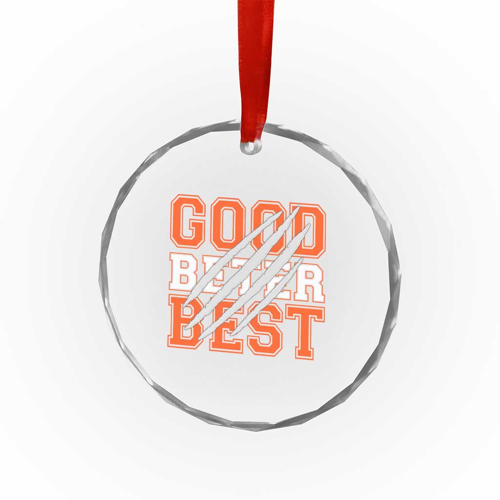 Good Better Best CFB Inspirational Crystal Glass Ornament Claw Scratch Graphic for Sports Fan TS02 Print Your Wear