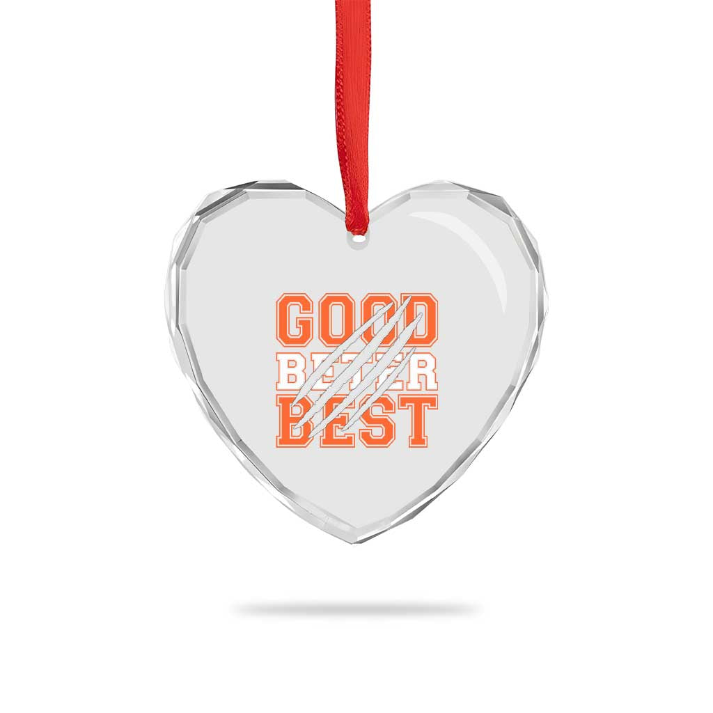 Good Better Best CFB Inspirational Heart Crystal Glass Ornament Claw Scratch Graphic for Sports Fan TS02 Print Your Wear