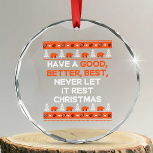 Good Better Best Christmas Inspirational Crystal Glass Ornament Never Let It Rest CFB Sports Fans Ugly Sweater Style TS02 Transparent Glass 3'' Circle Print Your Wear