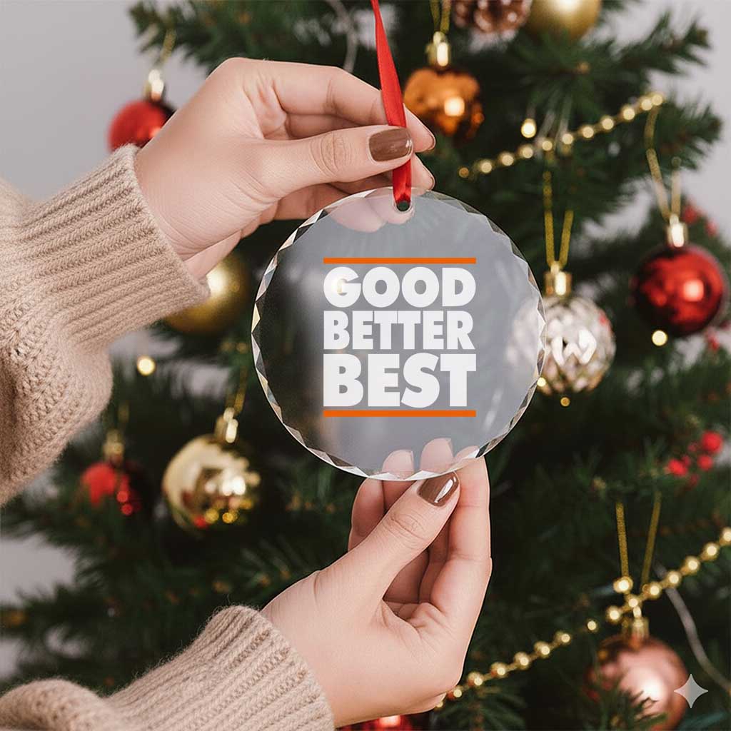 Good Better Best Crystal Glass Ornament CFB Motivation Game Day TS11 Print Your Wear