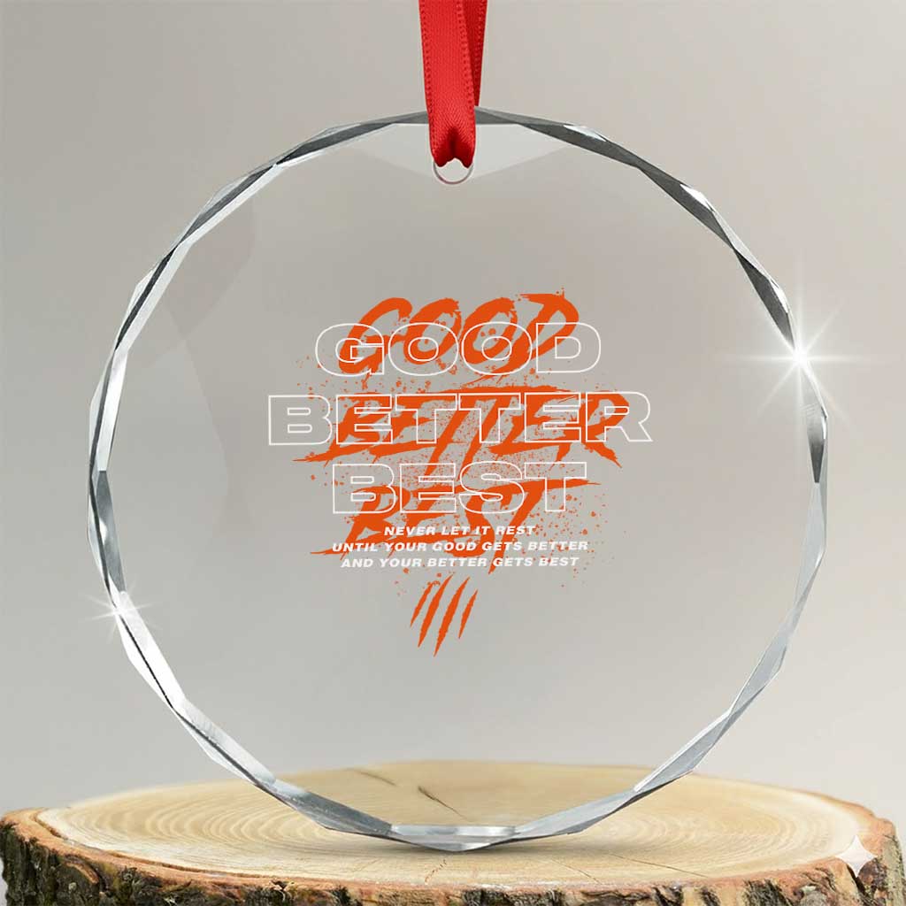 Good Better Best Crystal Glass Ornament Never Let It Rest Till Your Good Gets Better Motivation TS11 Transparent Glass 3'' Circle Print Your Wear