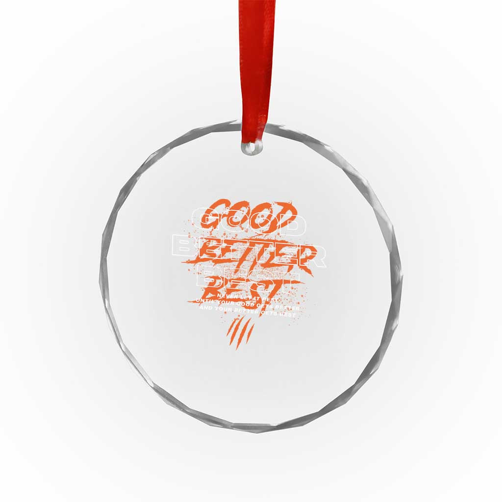 Good Better Best Crystal Glass Ornament Never Let It Rest Till Your Good Gets Better Motivation TS11 Print Your Wear