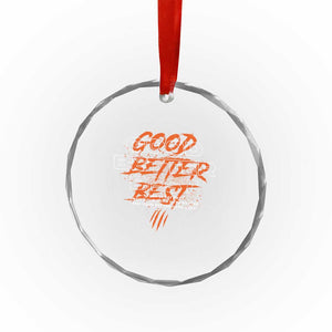 Good Better Best Crystal Glass Ornament Never Let It Rest Till Your Good Gets Better Motivation TS11 Print Your Wear