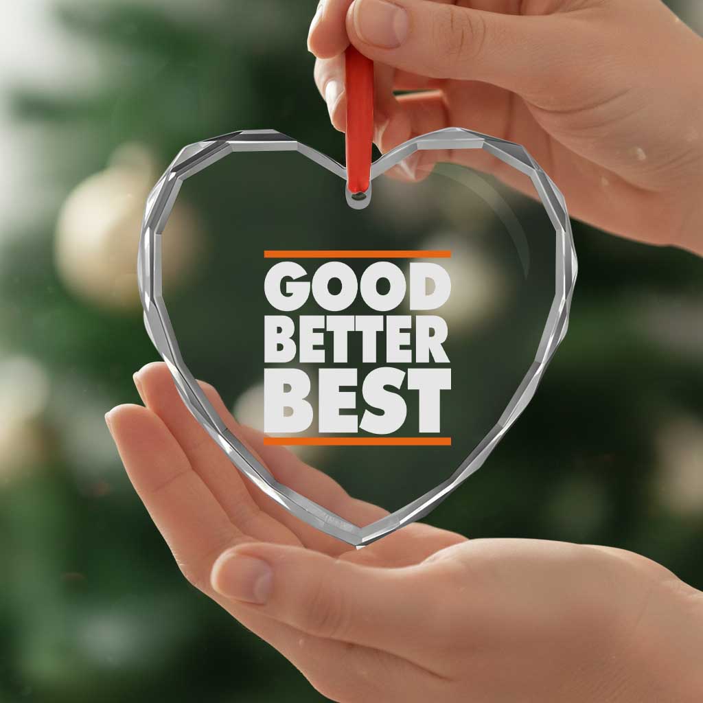 Good Better Best Heart Crystal Glass Ornament CFB Motivation Game Day TS11 Print Your Wear