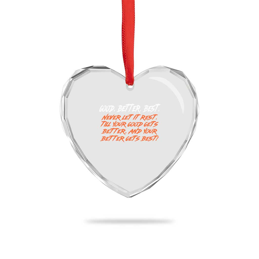 Good Better Best Heart Crystal Glass Ornament Never Let It Rest Till Your Good Gets Better And Your Better Gets Best TS02 Print Your Wear