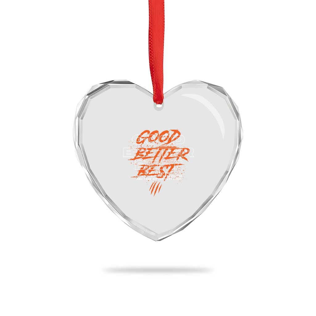 Good Better Best Heart Crystal Glass Ornament Never Let It Rest Till Your Good Gets Better Motivation TS11 Print Your Wear