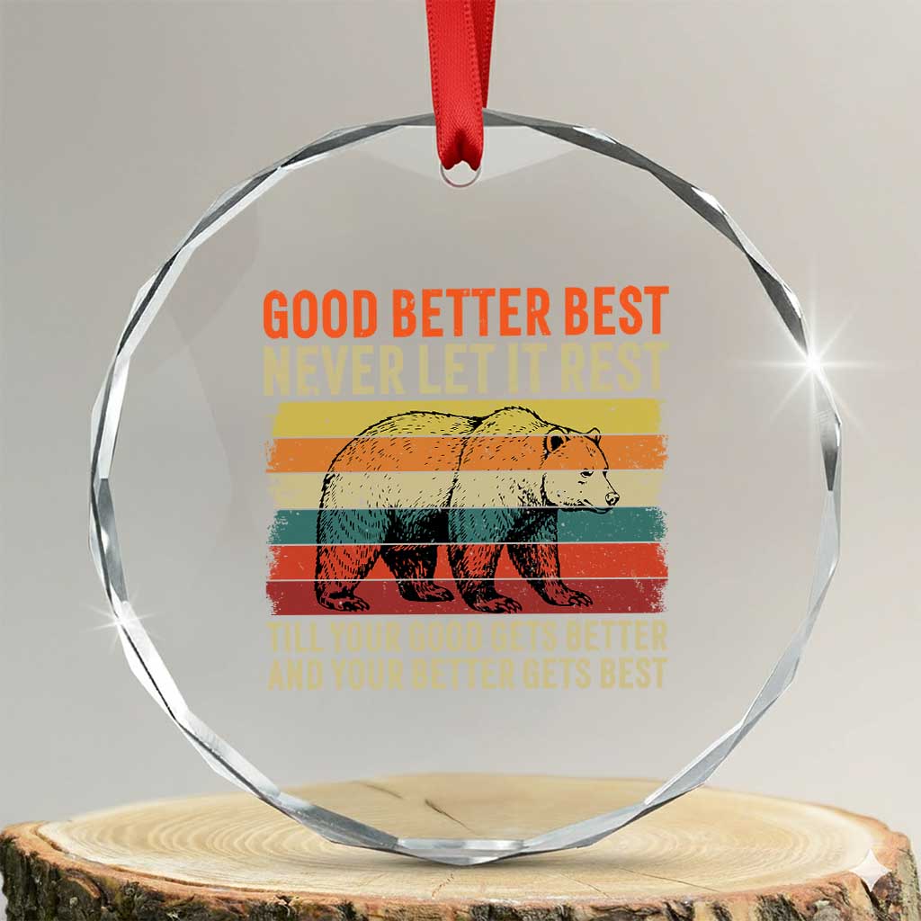 Good Better Best Motivational Crystal Glass Ornament Retro Never Let It Rest TS02 Transparent Glass 3'' Circle Print Your Wear