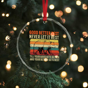 Good Better Best Motivational Crystal Glass Ornament Retro Never Let It Rest TS02 Print Your Wear