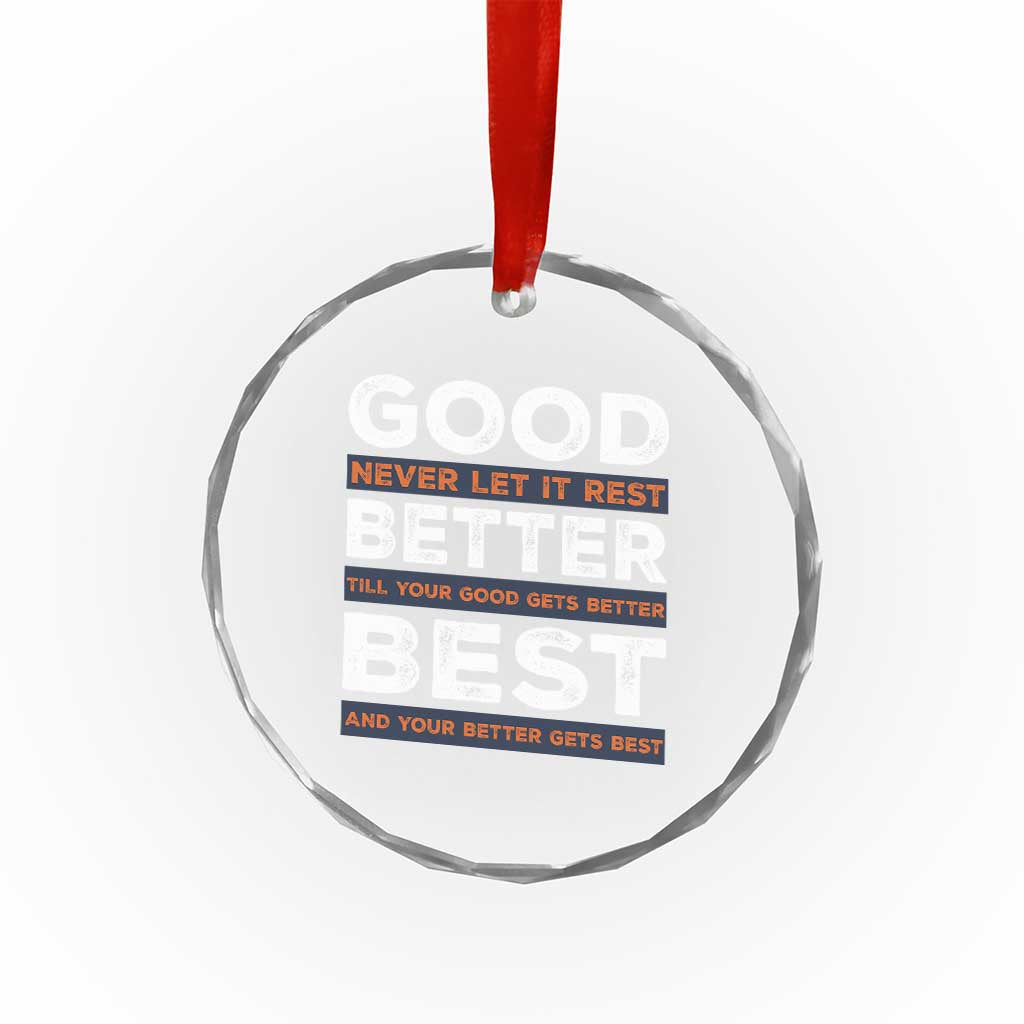 Good Better Best Never Let It Rest Motivational Crystal Glass Ornament Classic Typography Graphic TS02 Print Your Wear