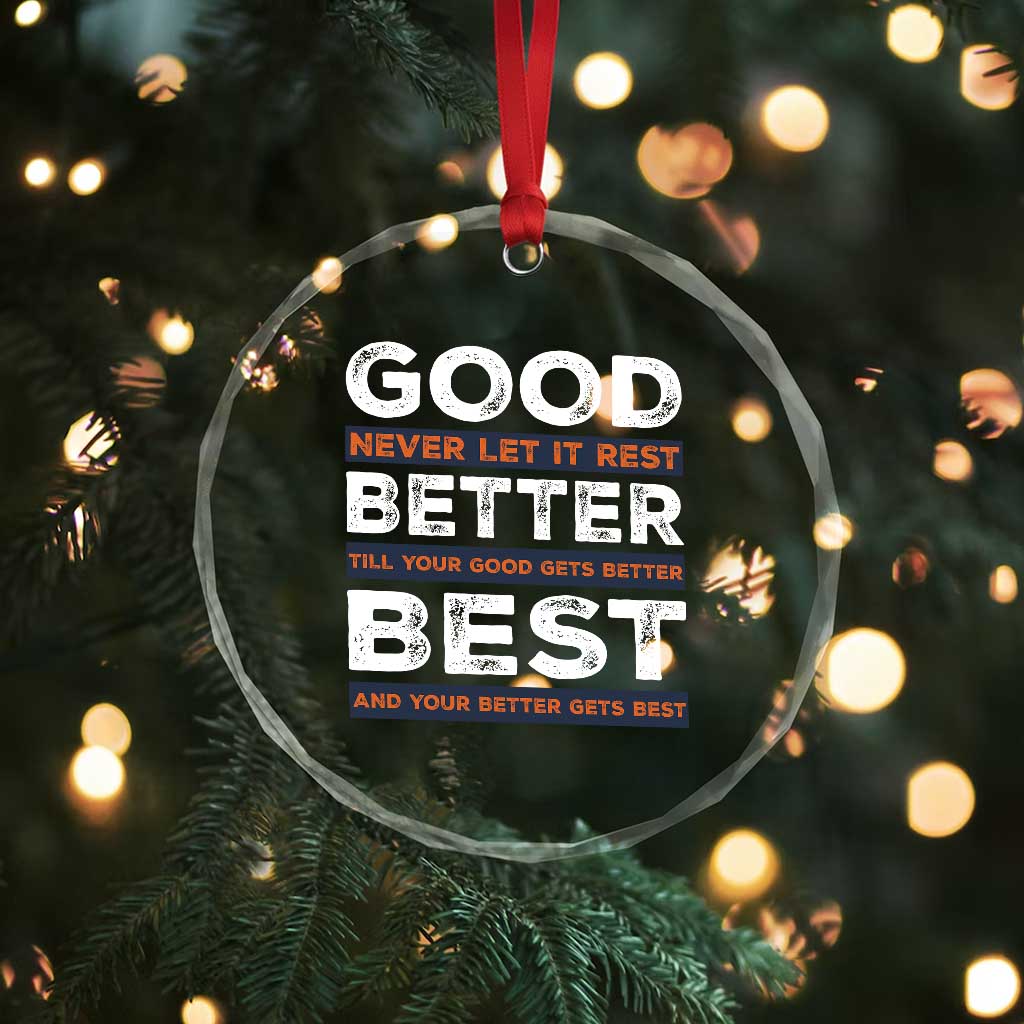 Good Better Best Never Let It Rest Motivational Crystal Glass Ornament Classic Typography Graphic TS02 Print Your Wear