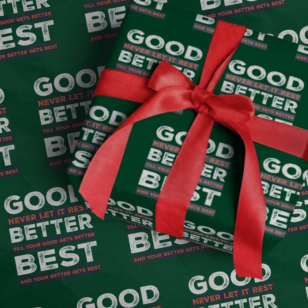 Good Better Best Never Let It Rest Motivational Wrapping Paper Roll Classic Typography Graphic TS02 Green Print Your Wear