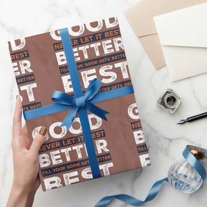 Good Better Best Never Let It Rest Motivational Wrapping Paper Roll Classic Typography Graphic TS02 Mocha Print Your Wear