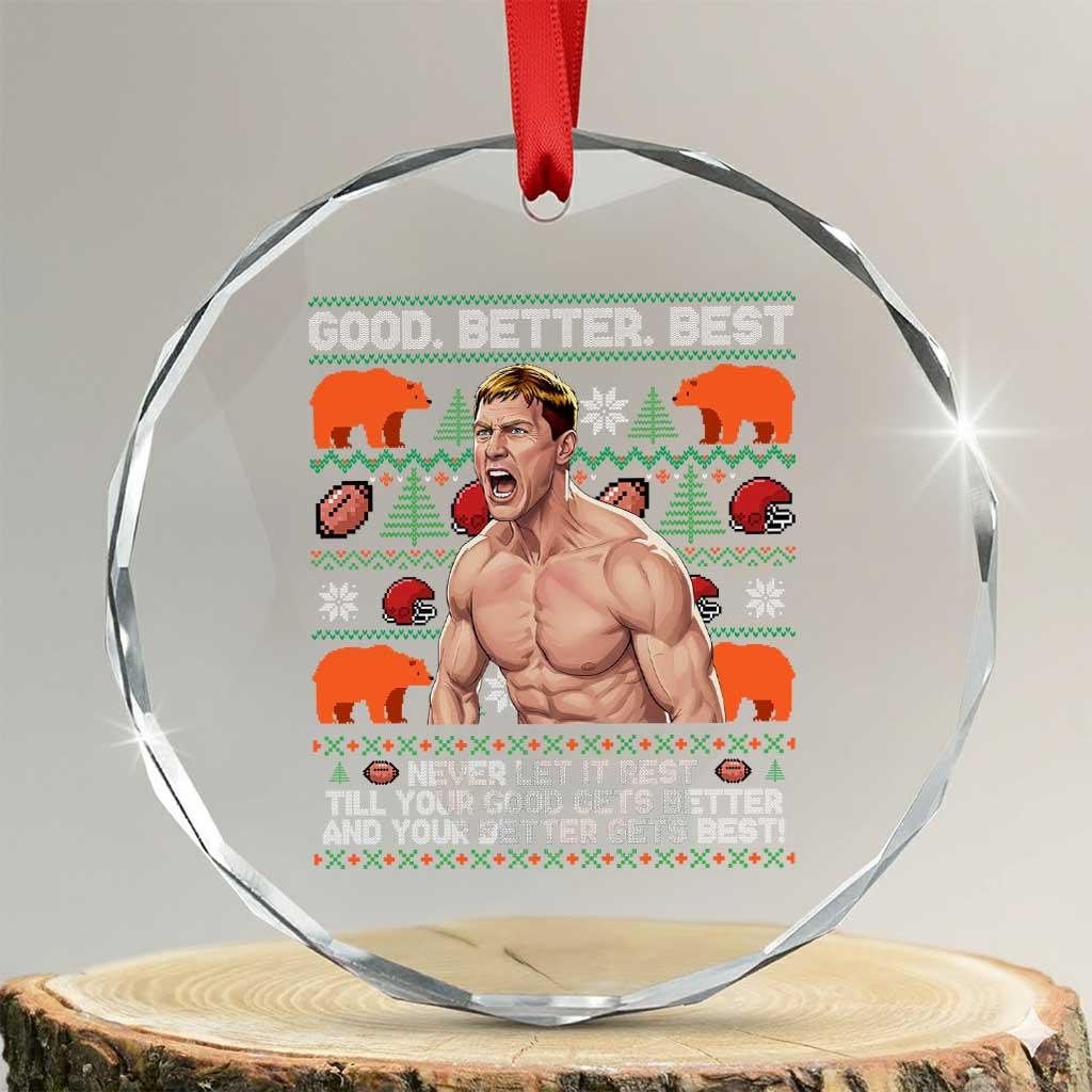 Good Better Best Shirtless Ben Crystal Glass Ornament Funny Football Coach Meme Ugly Sweater Gift for Fans TS02 Transparent Glass 3'' Circle Print Your Wear