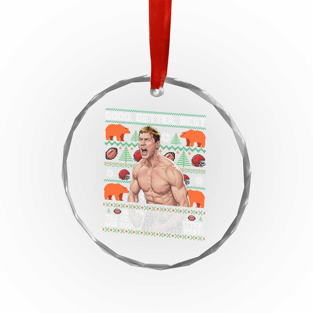 Good Better Best Shirtless Ben Crystal Glass Ornament Funny Football Coach Meme Ugly Sweater Gift for Fans TS02 Print Your Wear