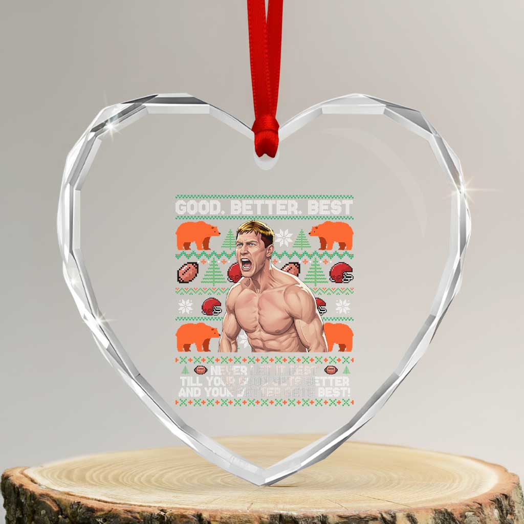 Good Better Best Shirtless Ben Heart Crystal Glass Ornament Funny Football Coach Meme Ugly Sweater Gift for Fans TS02 Transparent Glass 3'' Heart Print Your Wear