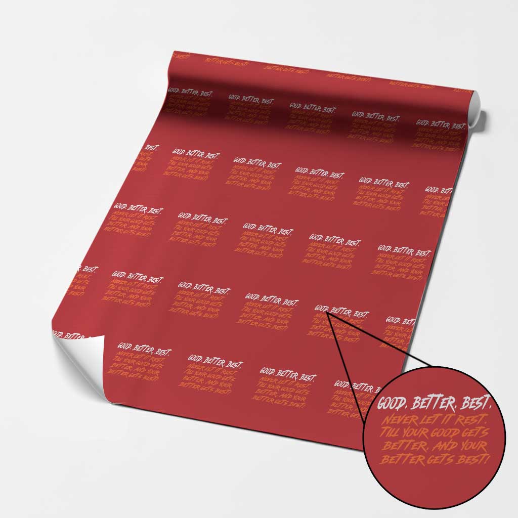 Good Better Best Wrapping Paper Roll Never Let It Rest Till Your Good Gets Better And Your Better Gets Best TS02 Red Print Your Wear