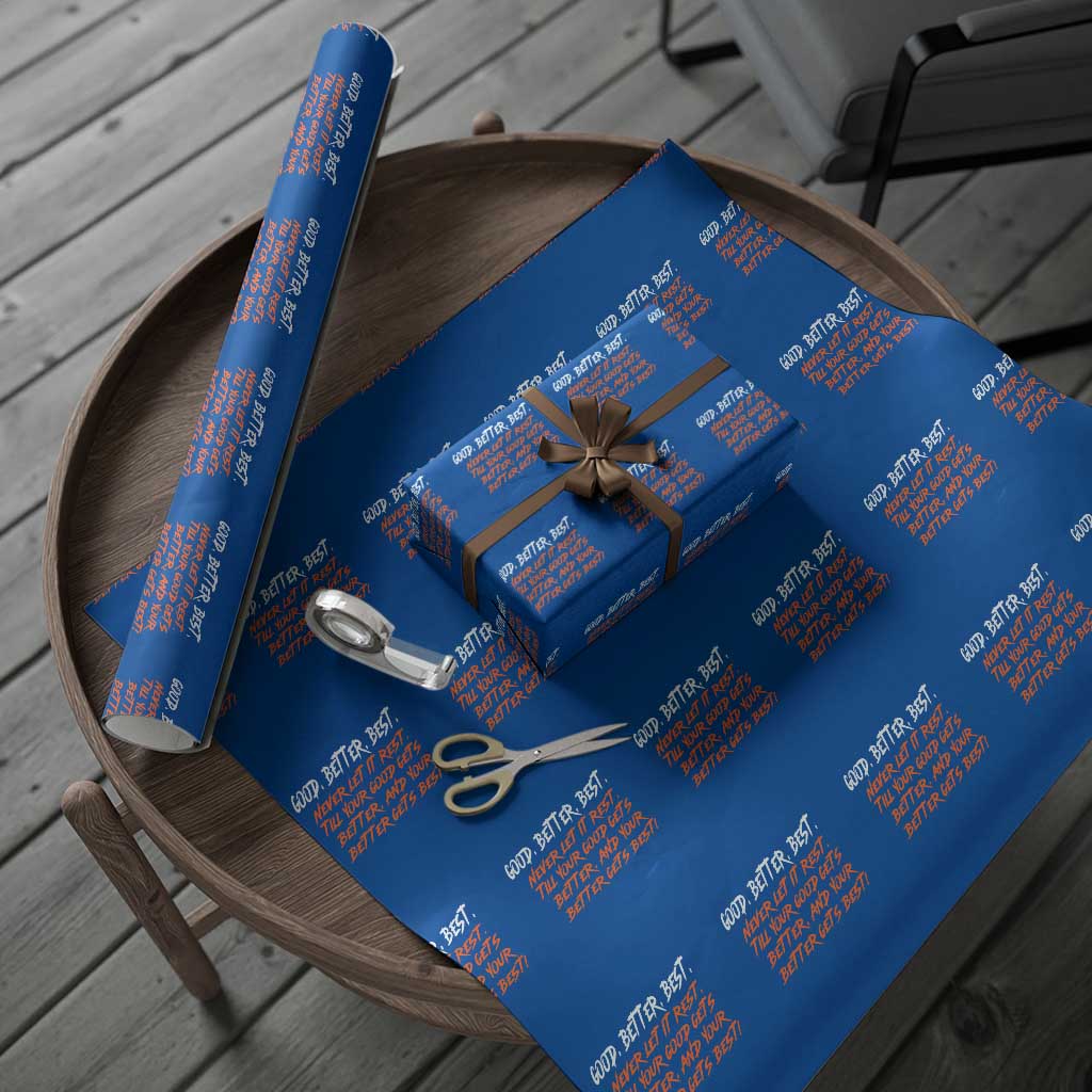 Good Better Best Wrapping Paper Roll Never Let It Rest Till Your Good Gets Better And Your Better Gets Best TS02 Blue Print Your Wear