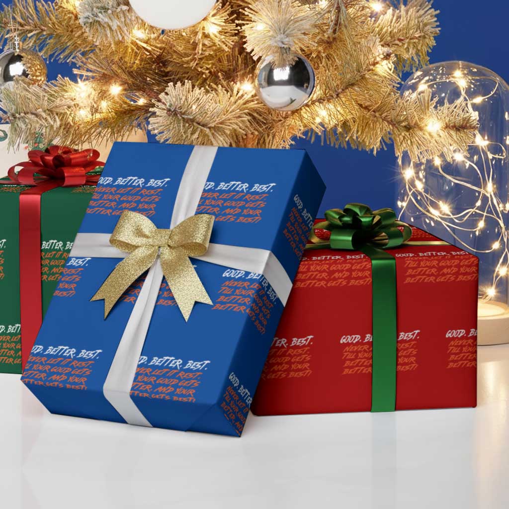 Good Better Best Wrapping Paper Roll Never Let It Rest Till Your Good Gets Better And Your Better Gets Best TS02 Print Your Wear