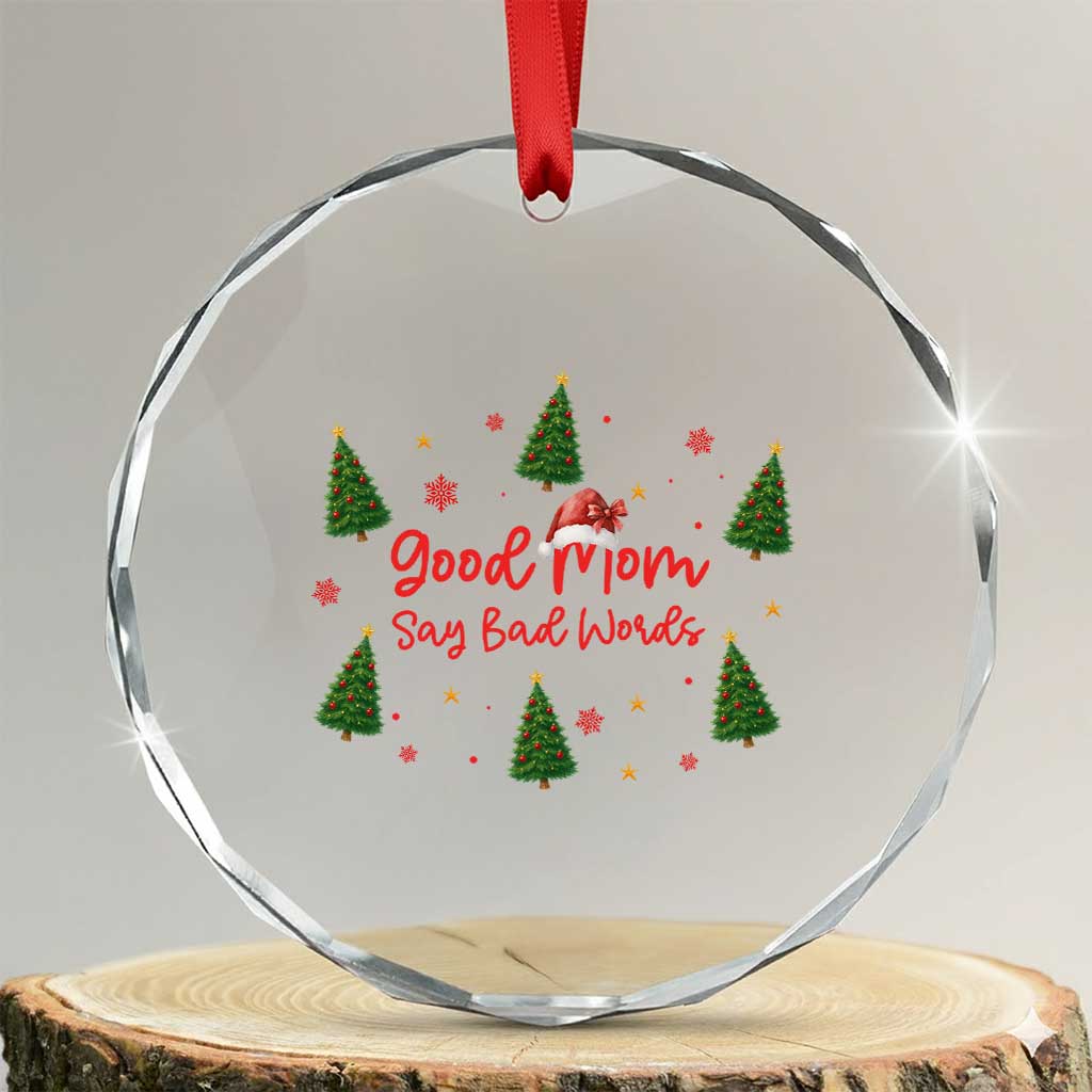 Good Mom Say Bad Words Crystal Glass Ornament Funny Xmas Mom Gift TS12 Transparent Glass 3'' Circle Print Your Wear