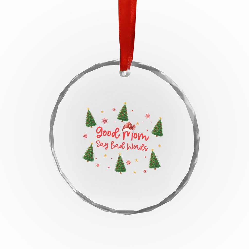 Good Mom Say Bad Words Crystal Glass Ornament Funny Xmas Mom Gift TS12 Print Your Wear
