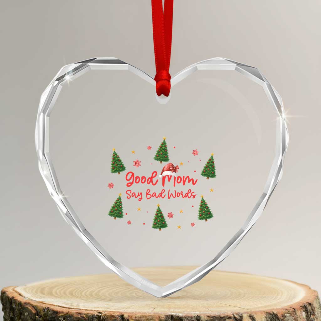 Good Mom Say Bad Words Heart Crystal Glass Ornament Funny Xmas Mom Gift TS12 Transparent Glass 3'' Heart Print Your Wear