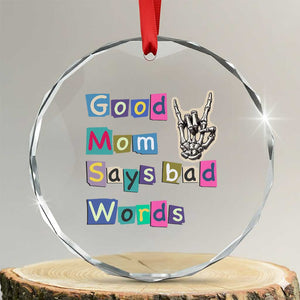 Good Moms Say Bad Words Crystal Glass Ornament Funny Sarcastic Mom Mother’s Day Gift TS14 Transparent Glass 3'' Circle Print Your Wear