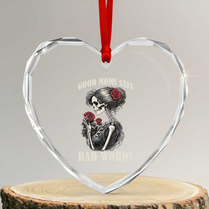 Good Moms Say Bad Words Heart Crystal Glass Ornament Funny Sarcastic Skeleton Mom Mother’s Day TS14 Transparent Glass 3'' Heart Print Your Wear