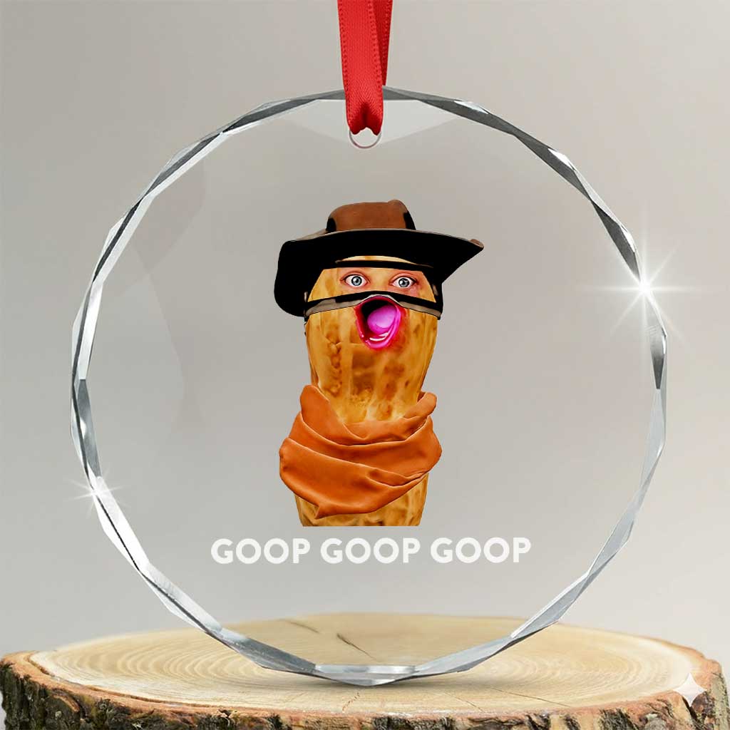 Goop Goop Goop Meme Crystal Glass Ornament Unhinged Cowboy Peanut Core Weirdos TS02 Transparent Glass 3'' Circle Print Your Wear