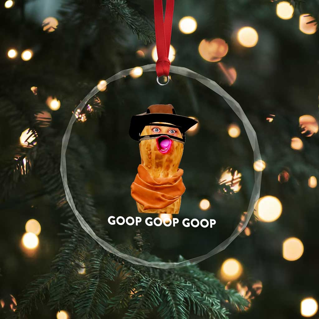 Goop Goop Goop Meme Crystal Glass Ornament Unhinged Cowboy Peanut Core Weirdos TS02 Print Your Wear