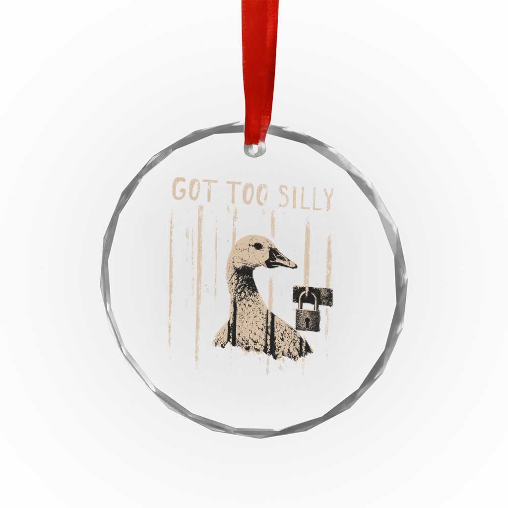 Got Too Silly Crystal Glass Ornament Funny Goose Jailbird Prison TS11 Print Your Wear