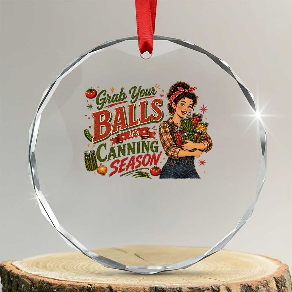 Grab Your Balls Its Canning Season Funny Food Preservation Crystal Glass Ornament Vintage Retro Country Girl Graphic TS10 Transparent Glass 3'' Circle Print Your Wear