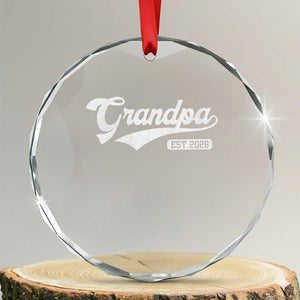 Grandpa Est 2026 Crystal Glass Ornament New Grandpa Paternity Father's Day TS11 Transparent Glass 3'' Circle Print Your Wear
