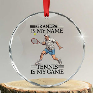 Grandpa Is My Name Tennis Is My Game Crystal Glass Ornament Funny Tennis Quote TS12 Transparent Glass 3'' Circle Print Your Wear