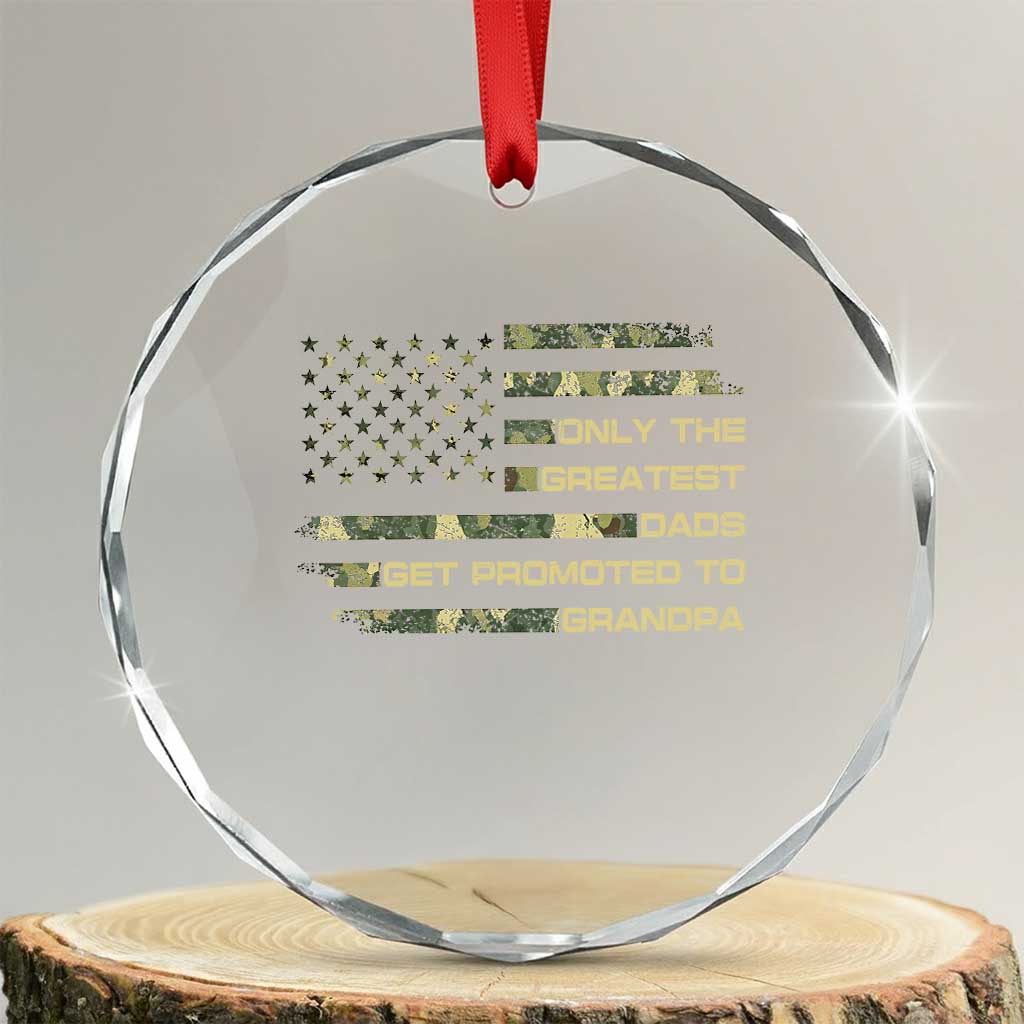 Greatest Dads Get Promoted To Grandpa Crystal Glass Ornament Retro Camo American Flag New Grandpa Gift TS10 Transparent Glass 3'' Circle Print Your Wear