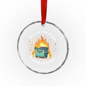 Groovy Dumpster Fire Crystal Glass Ornament The Little Light Of Mine I'm Gonna Let It Shine TS02 Print Your Wear