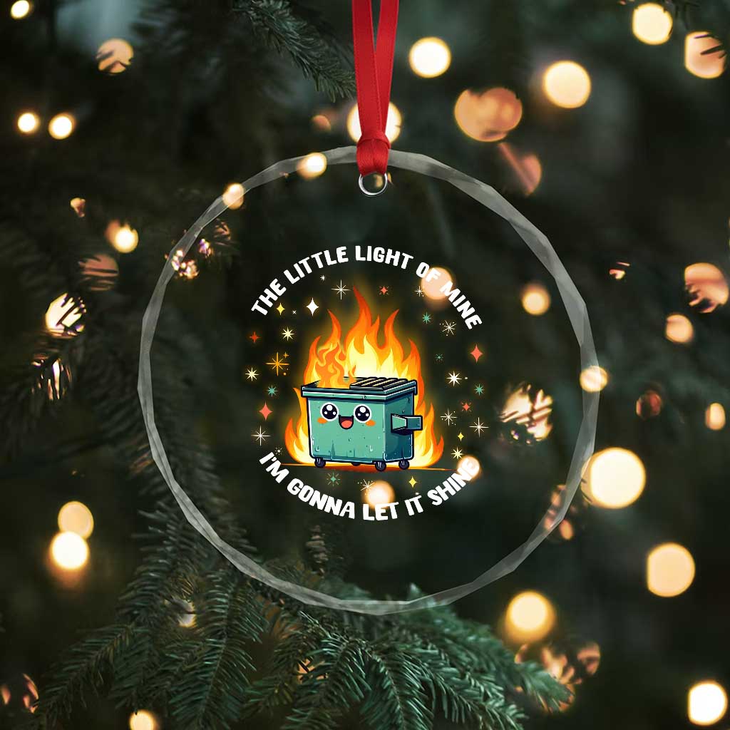 Groovy Dumpster Fire Crystal Glass Ornament The Little Light Of Mine I'm Gonna Let It Shine TS02 Print Your Wear