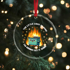 Groovy Dumpster Fire Crystal Glass Ornament The Little Light Of Mine I'm Gonna Let It Shine TS02 Print Your Wear