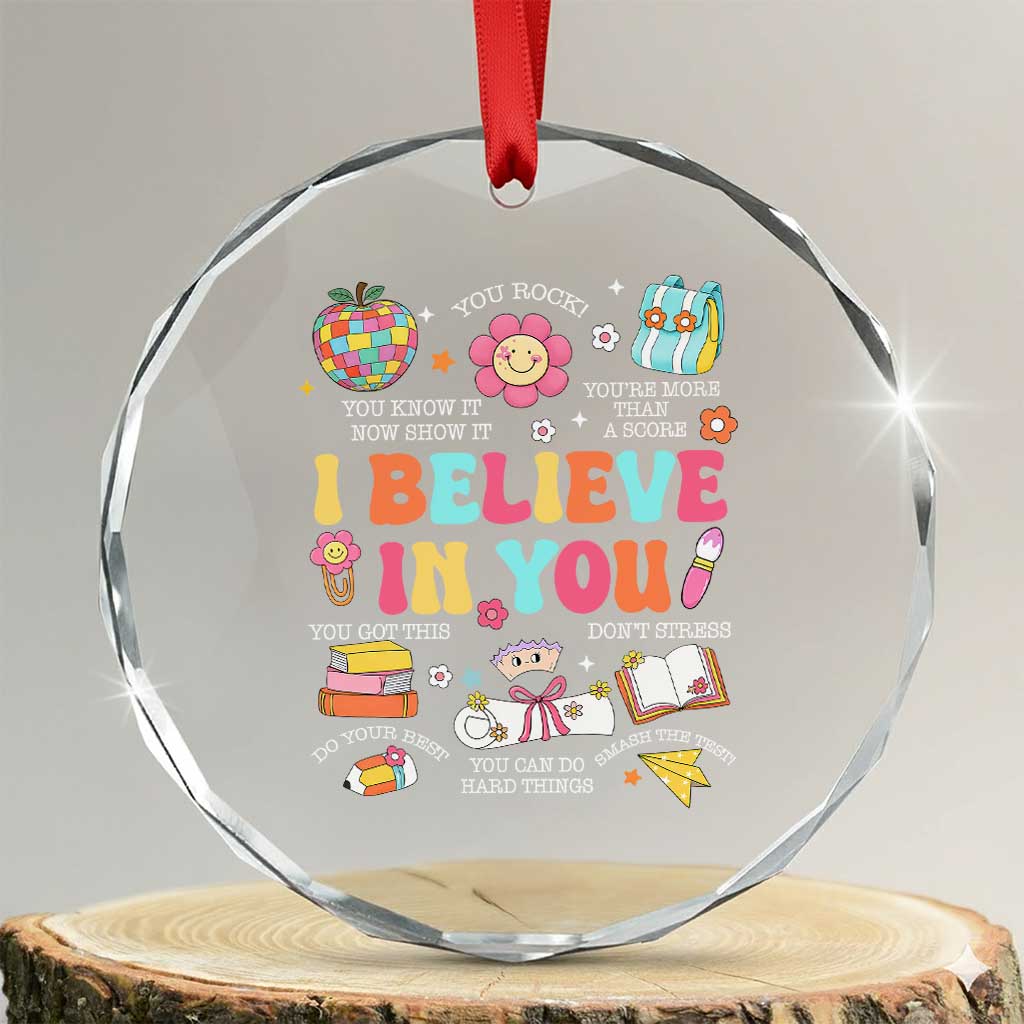 Groovy I Believe In You Testing Motivation Crystal Glass Ornament More Than A Score for Teacher Student TS02 Transparent Glass 3'' Circle Print Your Wear