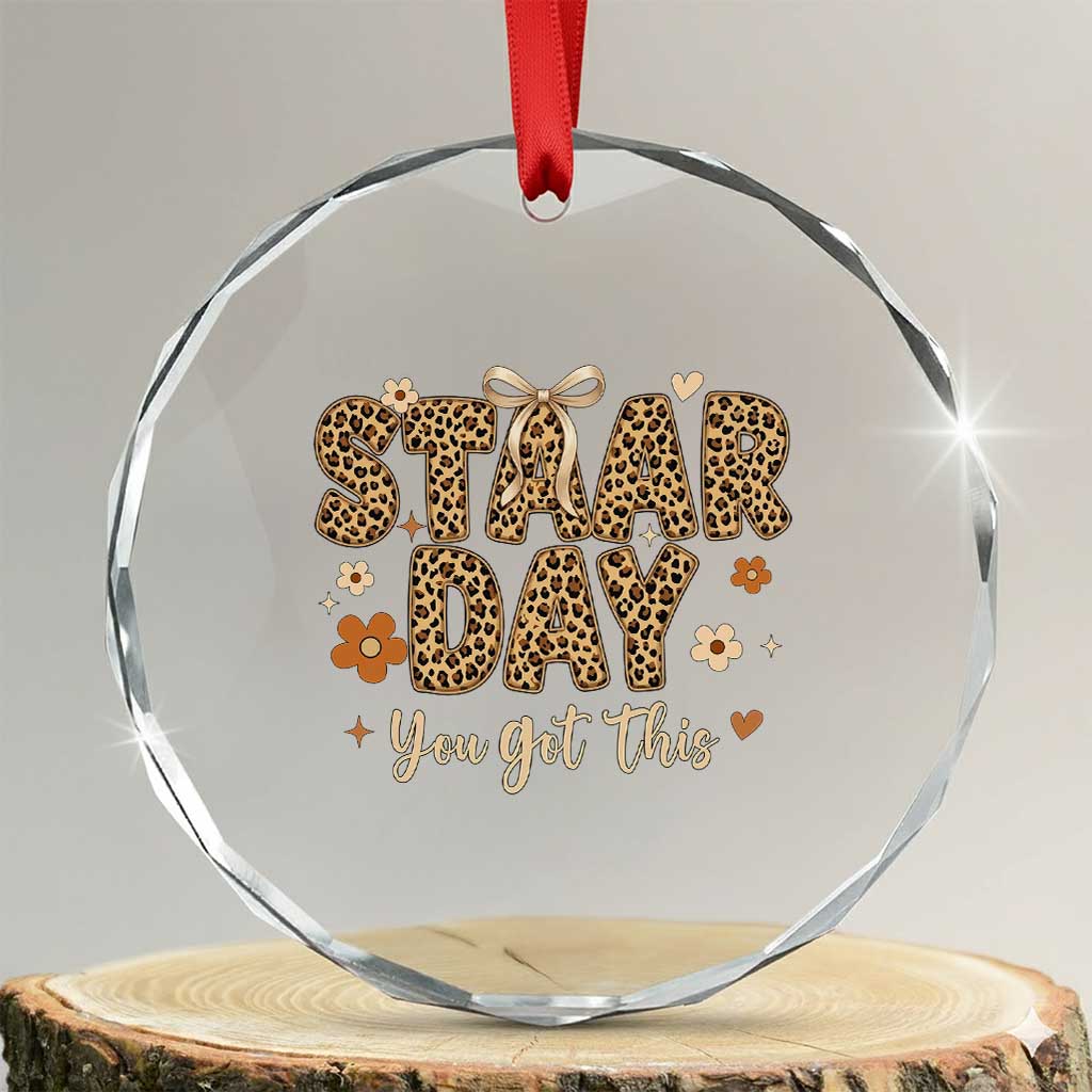 Groovy Leopard STAAR Day Crystal Glass Ornament You Got This Motivational Teacher Sayings TS02 Transparent Glass 3'' Circle Print Your Wear