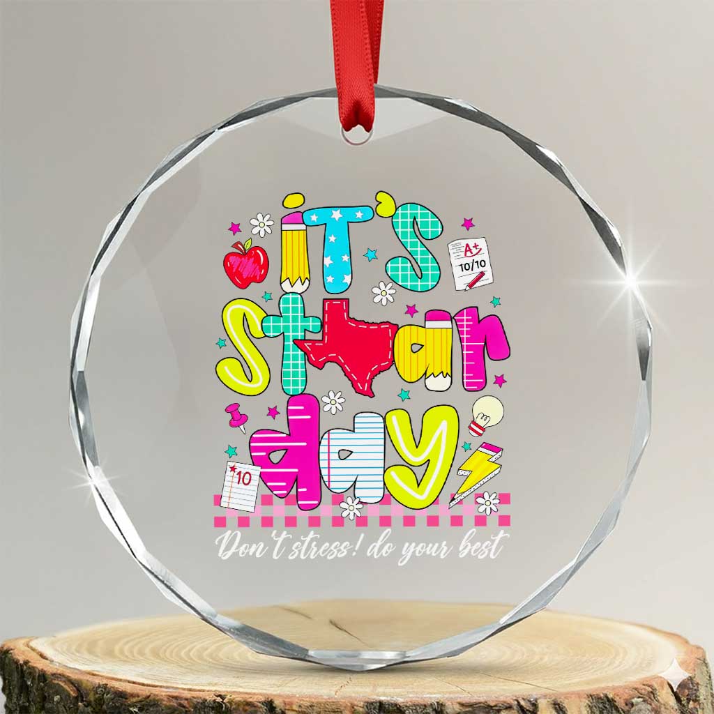 Groovy Texas STAAR Day Crystal Glass Ornament Don't Stress Do Your Best Teacher Student Motivation TS02 Transparent Glass 3'' Circle Print Your Wear