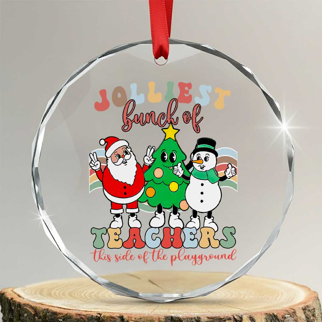Groovy Xmas Teacher Crystal Glass Ornament Jolliest Bunch Of Teachers This Side Of The Playground TS09 Transparent Glass 3'' Circle Print Your Wear