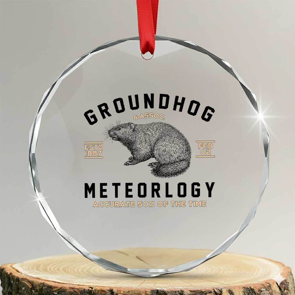 Groundhog Meteorology Crystal Glass Ornament Estd 1887 Accurate 50 Percent Of The Time Woodchuck TS02 Transparent Glass 3'' Circle Print Your Wear