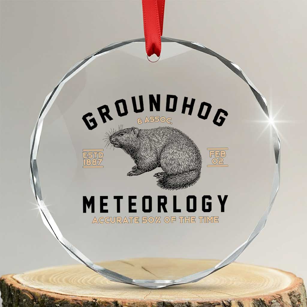 Groundhog Meteorology Crystal Glass Ornament Estd 1887 Accurate 50 Percent Of The Time Woodchuck TS02 Transparent Glass 3'' Circle Print Your Wear