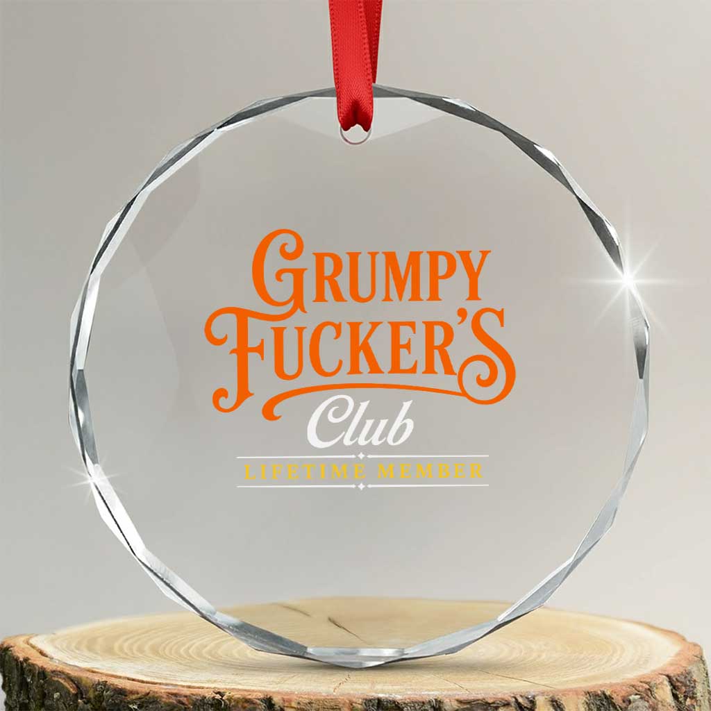 Grumpy Fuckers Club Lifetime Member Crystal Glass Ornament Gag Gift Birthday Husband Dad Fathers Day TS10 Transparent Glass 3'' Circle Print Your Wear