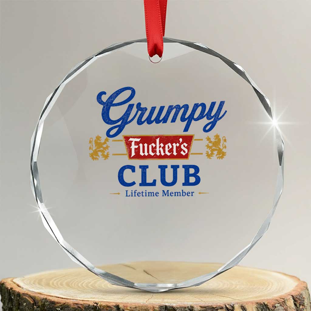 Grumpy Fuckers Club Lifetime Member Crystal Glass Ornament Sarcastic Gag Gift Birthday Husband Dad Fathers Day TS10 Transparent Glass 3'' Circle Print Your Wear