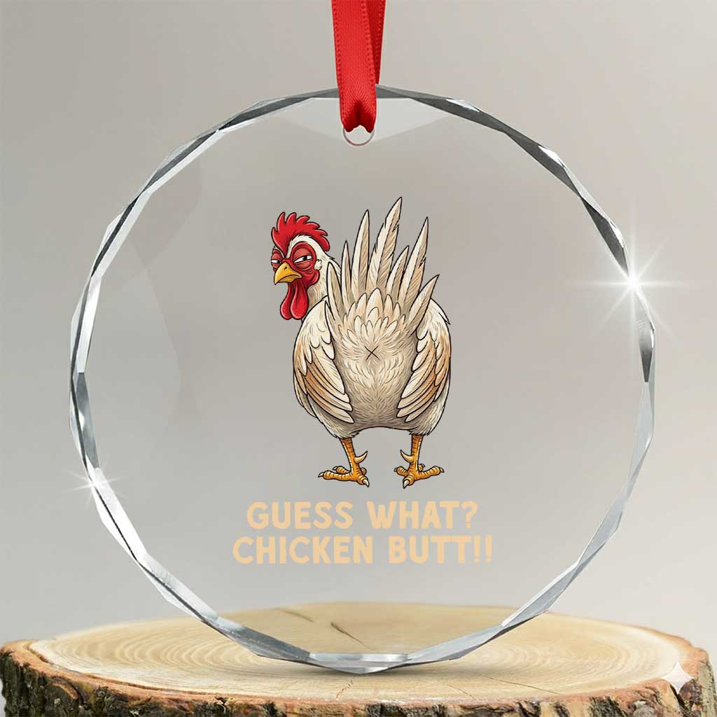 Guess What Chicken Butt Joke Crystal Glass Ornament Funny Chicken Lover Graphic TS12 Transparent Glass 3'' Circle Print Your Wear