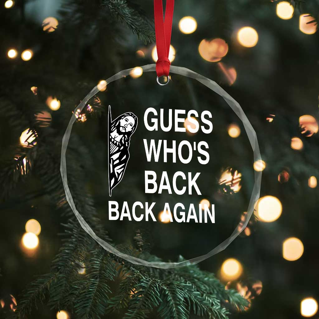 Guess Who's Back Back Again Crystal Glass Ornament Funny Easter Jesus Meme TS14 Print Your Wear