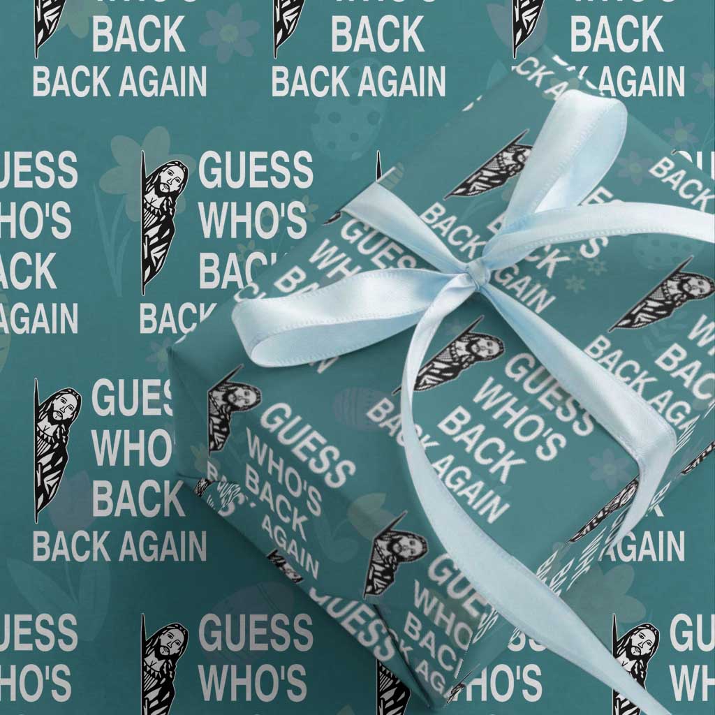 Guess Who's Back Back Again Wrapping Paper Roll Funny Easter Jesus Meme TS14 Teal Print Your Wear